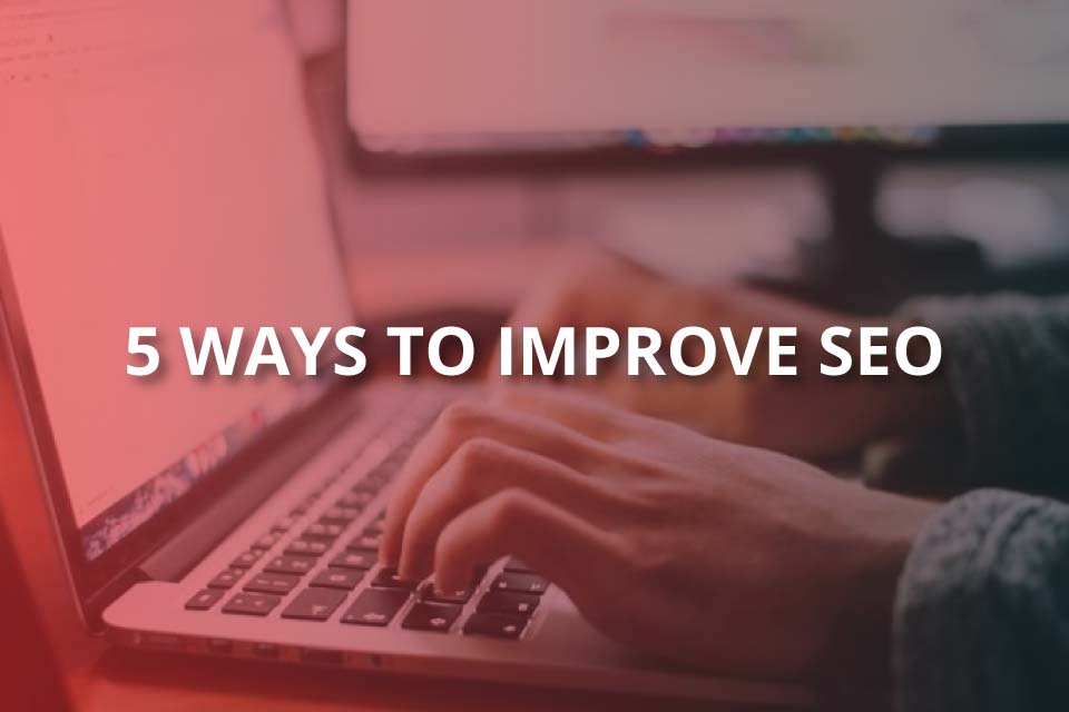 5 ways to improve seo