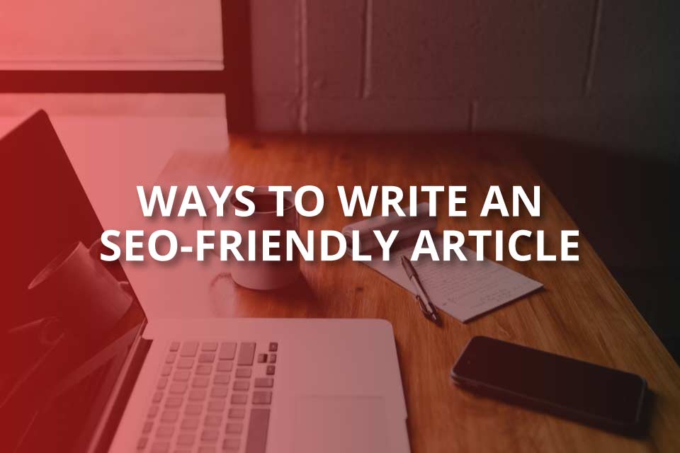 Ways to Write an SEO-Friendly Article