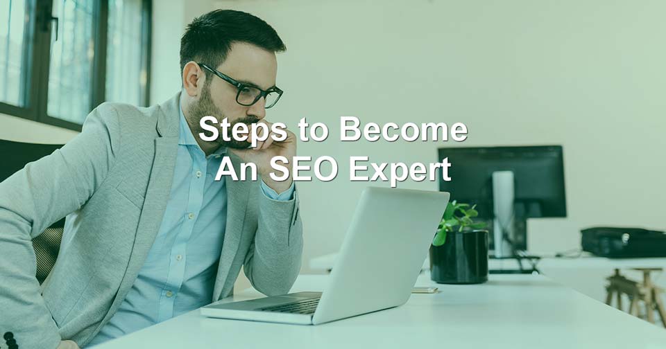 Steps to Become an seo expert