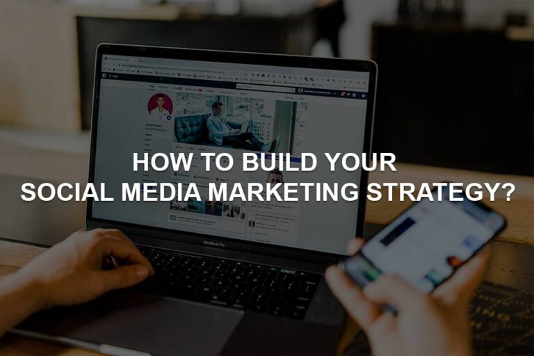 How to Build Your Social Media Marketing Strategy?