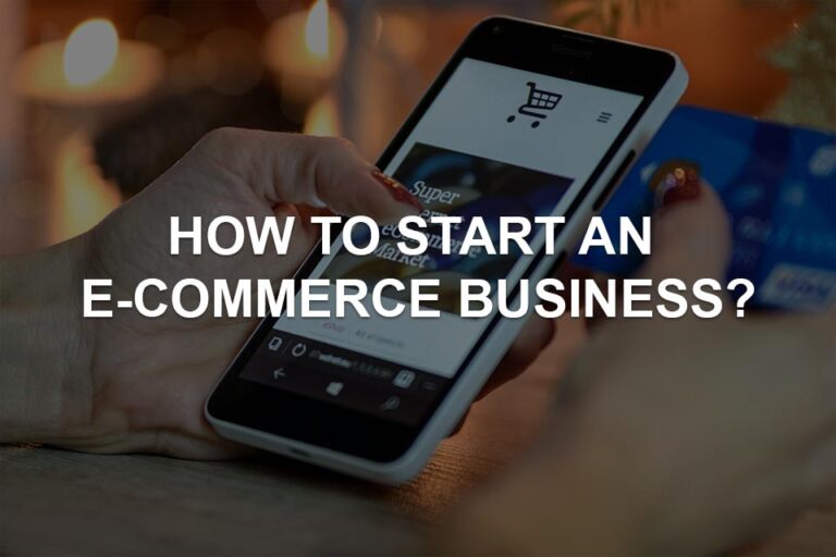 How to Start an E-commerce Business?